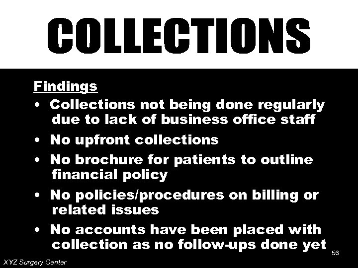 Findings • Collections not being done regularly due to lack of business office staff