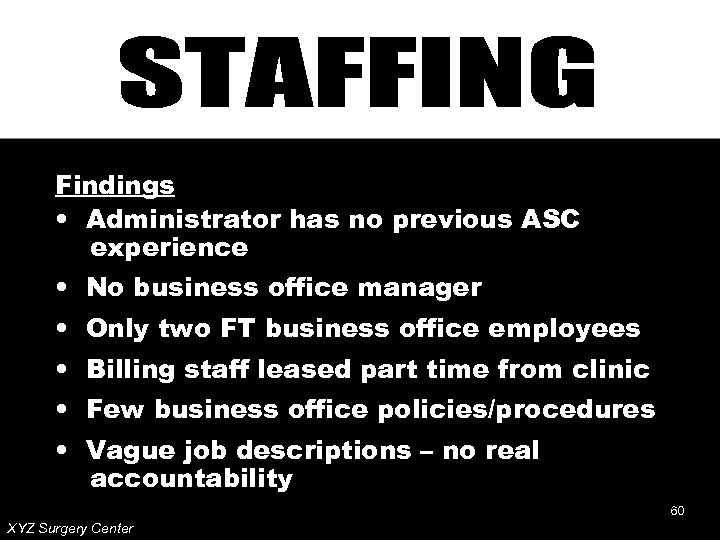 Findings • Administrator has no previous ASC experience • No business office manager •