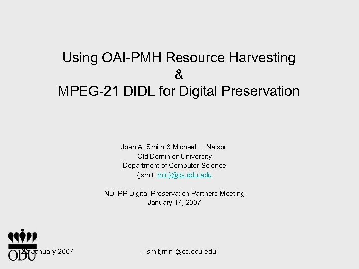Using OAI-PMH Resource Harvesting & MPEG-21 DIDL for Digital Preservation Joan A. Smith &