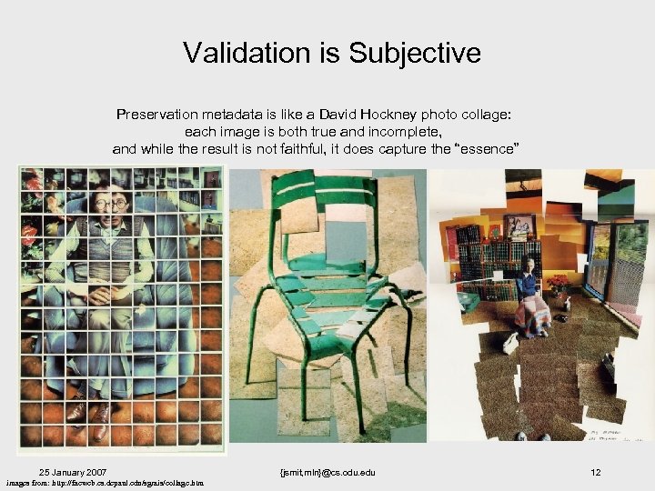 Validation is Subjective Preservation metadata is like a David Hockney photo collage: each image