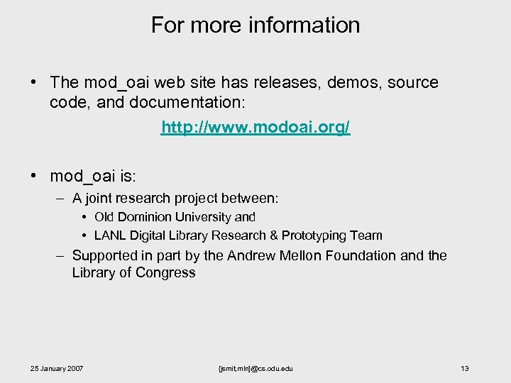 For more information • The mod_oai web site has releases, demos, source code, and