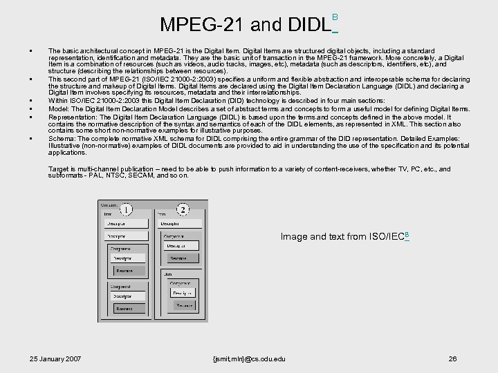 MPEG-21 and DIDL • • • B The basic architectural concept in MPEG-21 is