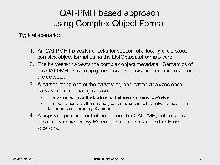 OAI-PMH based approach using Complex Object Format Typical scenario: 1. An OAI-PMH harvester checks