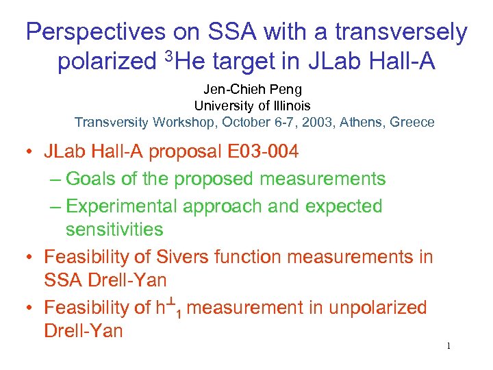 Perspectives on SSA with a transversely polarized 3 He target in JLab Hall-A Jen-Chieh