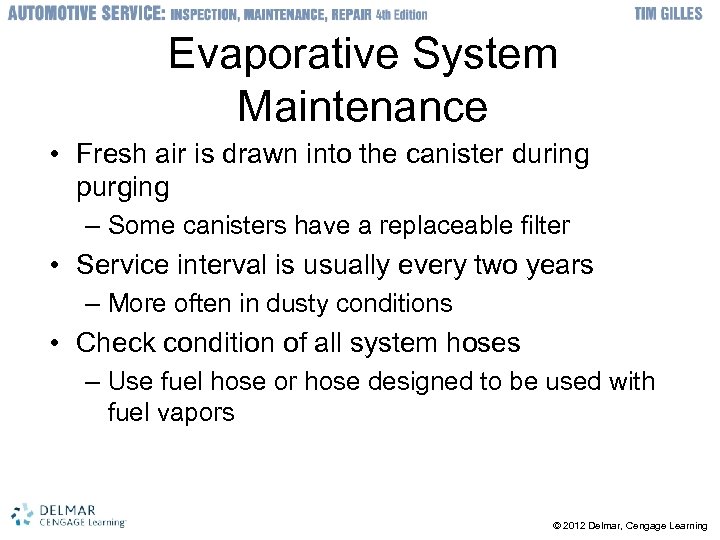 Evaporative System Maintenance • Fresh air is drawn into the canister during purging –