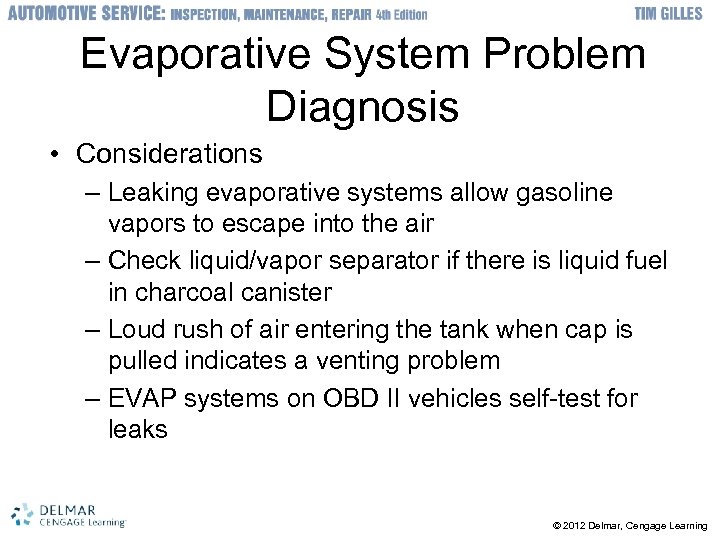 Evaporative System Problem Diagnosis • Considerations – Leaking evaporative systems allow gasoline vapors to