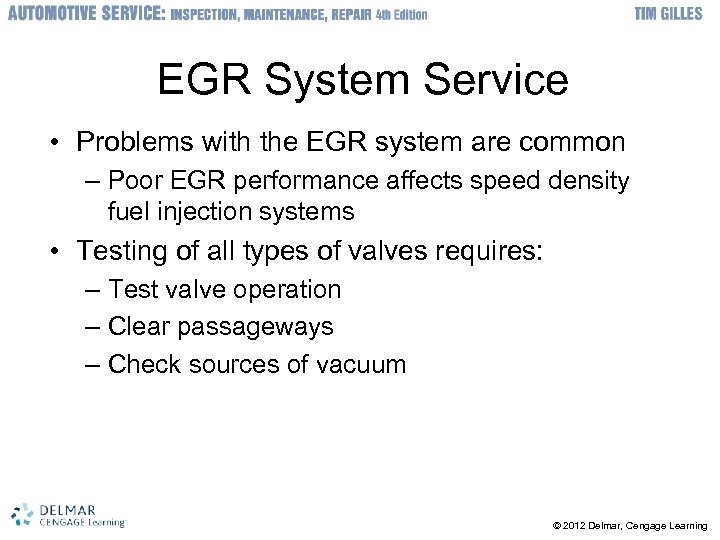 EGR System Service • Problems with the EGR system are common – Poor EGR