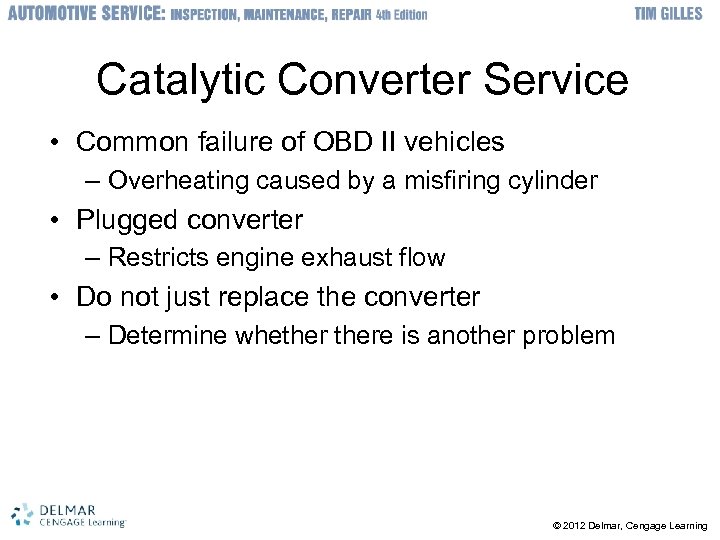 Catalytic Converter Service • Common failure of OBD II vehicles – Overheating caused by