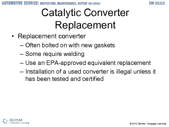 Catalytic Converter Replacement • Replacement converter – Often bolted on with new gaskets –