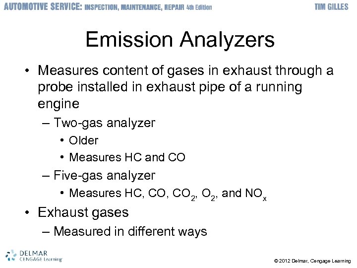Emission Analyzers • Measures content of gases in exhaust through a probe installed in
