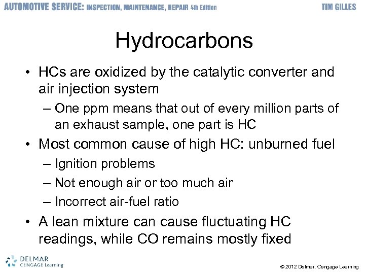 Hydrocarbons • HCs are oxidized by the catalytic converter and air injection system –