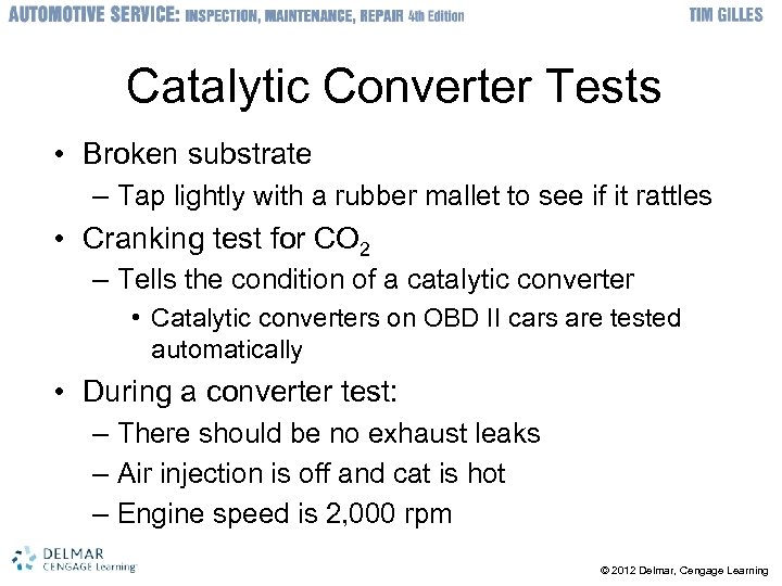 Catalytic Converter Tests • Broken substrate – Tap lightly with a rubber mallet to