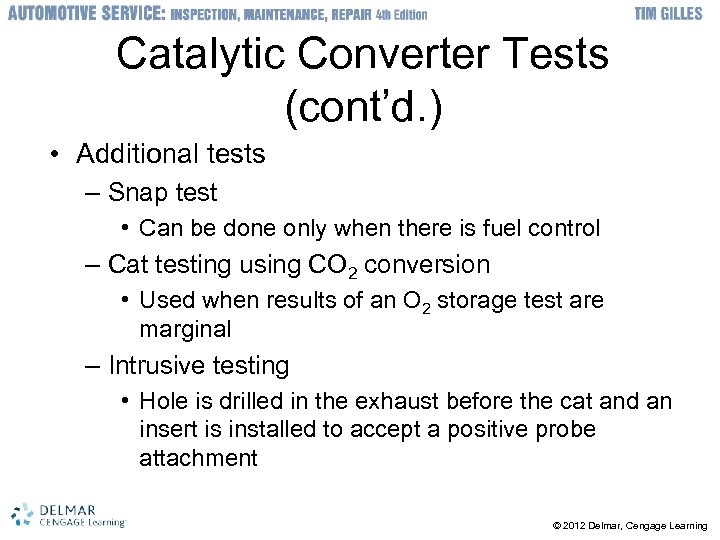Catalytic Converter Tests (cont’d. ) • Additional tests – Snap test • Can be