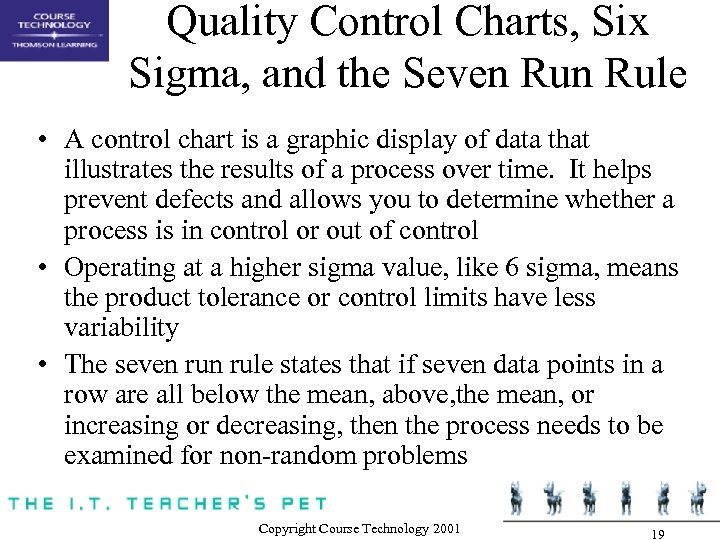 Quality Control Charts, Six Sigma, and the Seven Rule • A control chart is