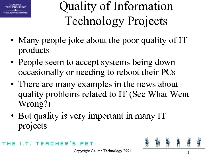 Quality of Information Technology Projects • Many people joke about the poor quality of