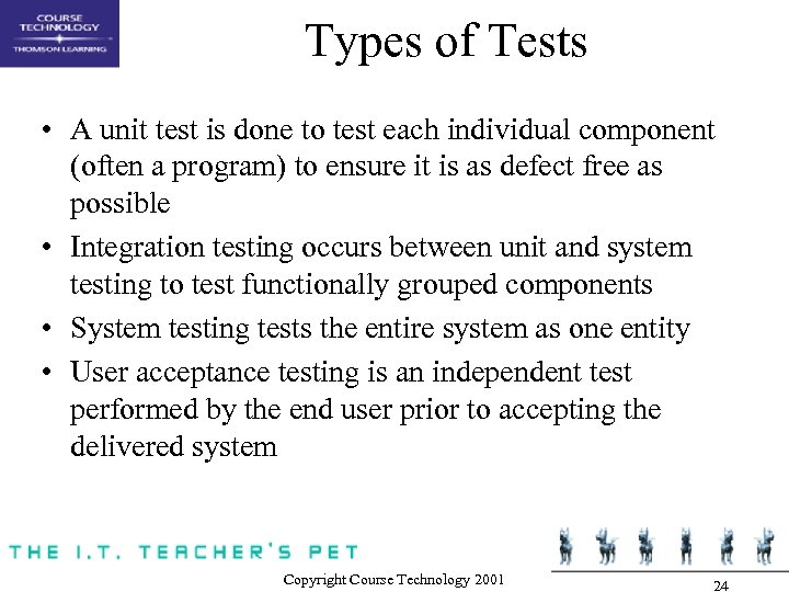 Types of Tests • A unit test is done to test each individual component