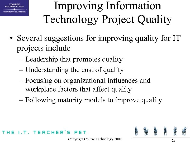 Improving Information Technology Project Quality • Several suggestions for improving quality for IT projects