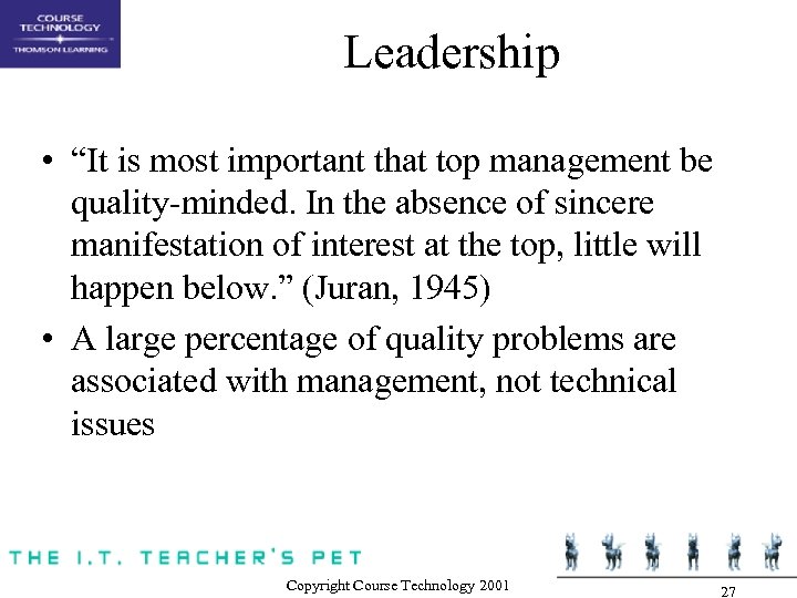 Leadership • “It is most important that top management be quality-minded. In the absence