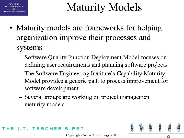 Maturity Models • Maturity models are frameworks for helping organization improve their processes and