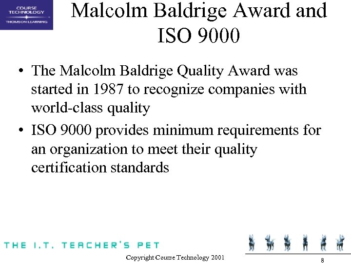 Malcolm Baldrige Award and ISO 9000 • The Malcolm Baldrige Quality Award was started