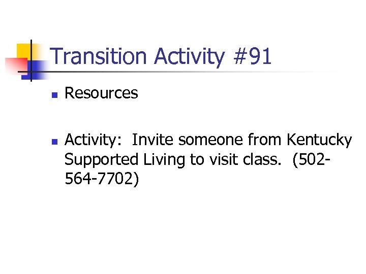 Transition Activity #91 n n Resources Activity: Invite someone from Kentucky Supported Living to
