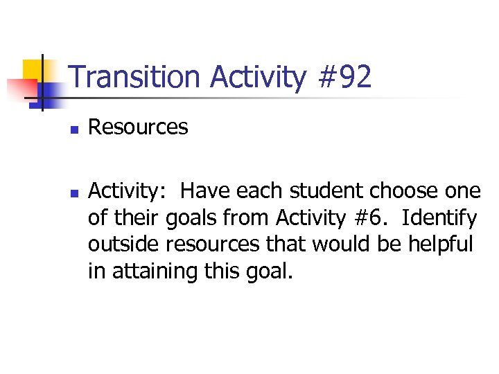 Transition Activity #92 n n Resources Activity: Have each student choose one of their