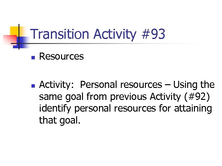 Transition Activity #93 n n Resources Activity: Personal resources – Using the same goal