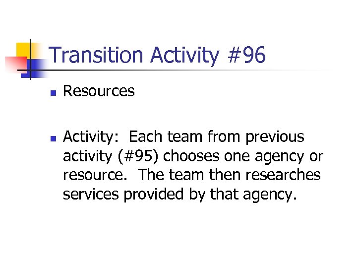 Transition Activity #96 n n Resources Activity: Each team from previous activity (#95) chooses