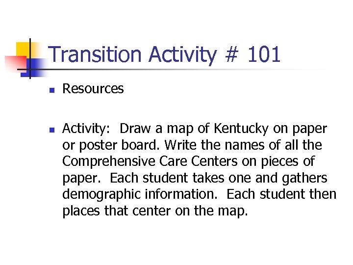Transition Activity # 101 n n Resources Activity: Draw a map of Kentucky on