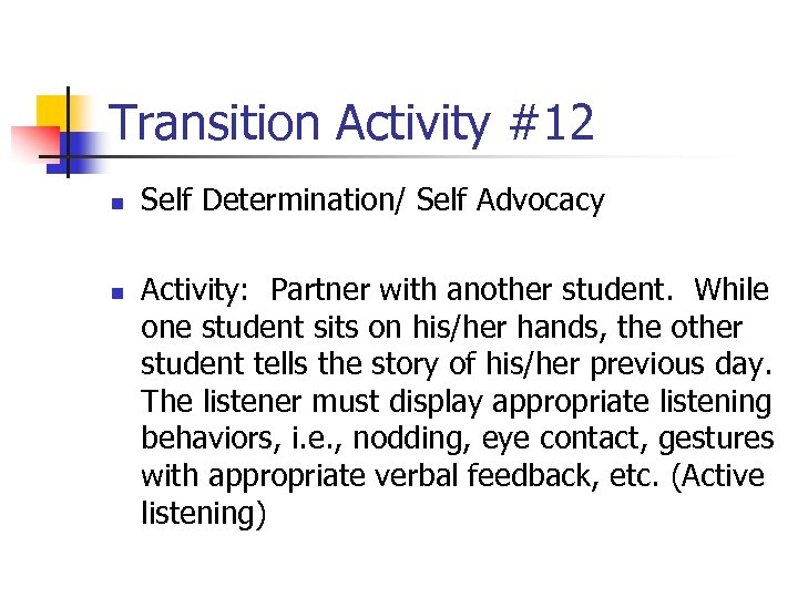 Transition Activity #12 n n Self Determination/ Self Advocacy Activity: Partner with another student.