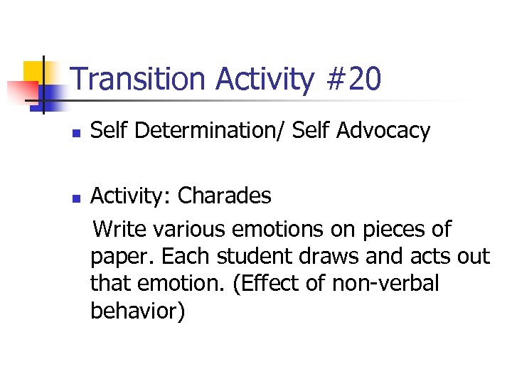 Transition Activity #20 n n Self Determination/ Self Advocacy Activity: Charades Write various emotions