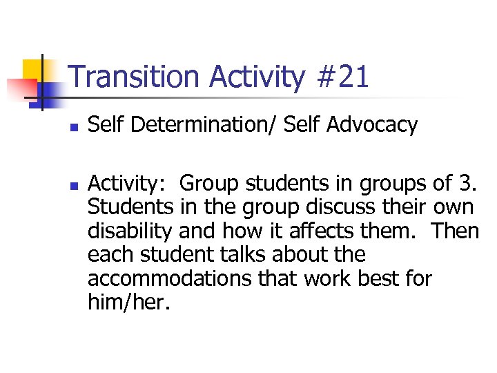 Transition Activity #21 n n Self Determination/ Self Advocacy Activity: Group students in groups