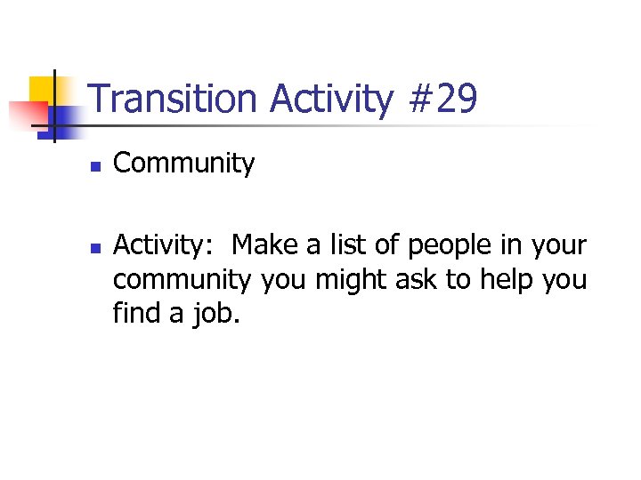 Transition Activity #29 n n Community Activity: Make a list of people in your