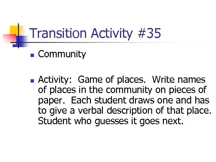 Transition Activity #35 n n Community Activity: Game of places. Write names of places