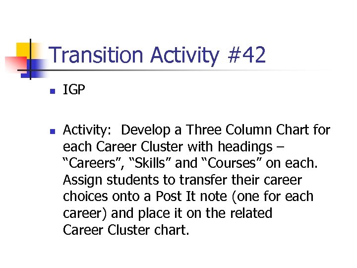 Transition Activity #42 n n IGP Activity: Develop a Three Column Chart for each
