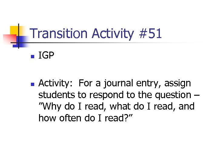 Transition Activity #51 n n IGP Activity: For a journal entry, assign students to