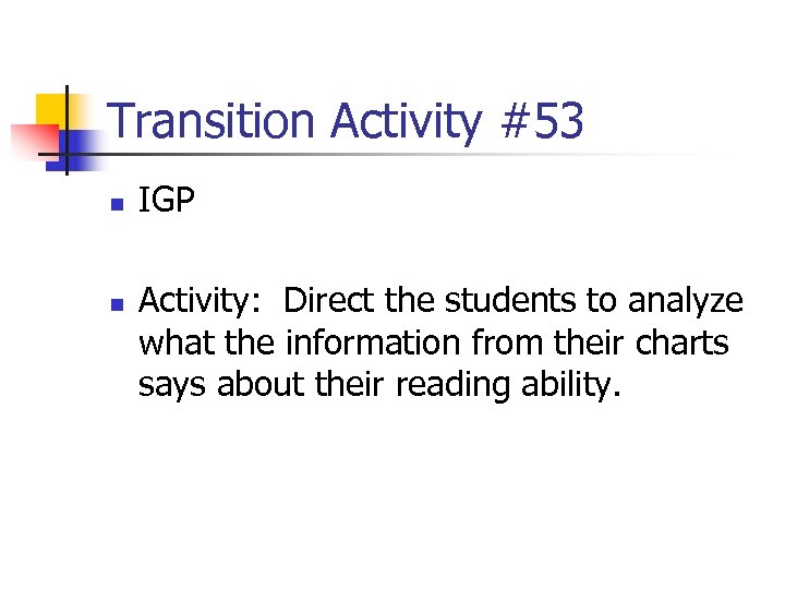 Transition Activity #53 n n IGP Activity: Direct the students to analyze what the
