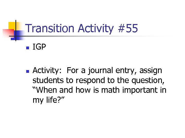 Transition Activity #55 n n IGP Activity: For a journal entry, assign students to