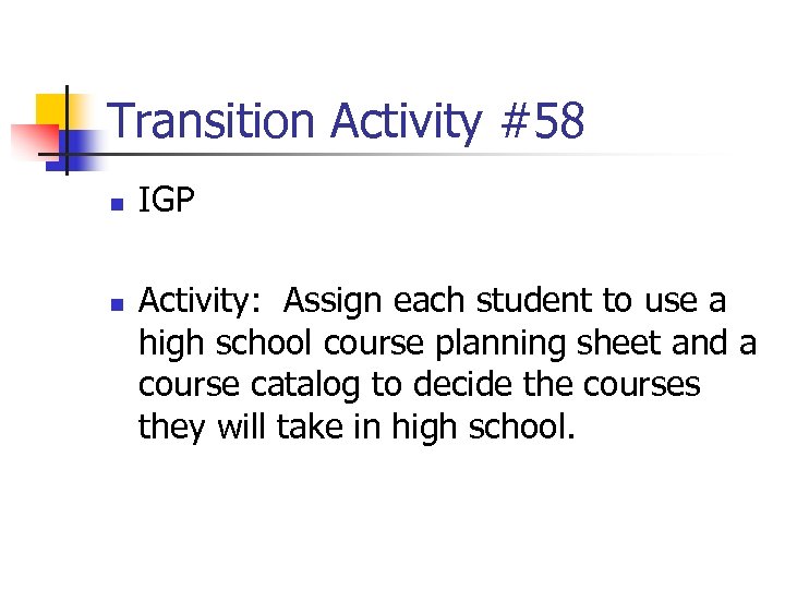 Transition Activity #58 n n IGP Activity: Assign each student to use a high