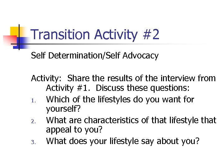 Transition Activity #2 Self Determination/Self Advocacy Activity: Share the results of the interview from