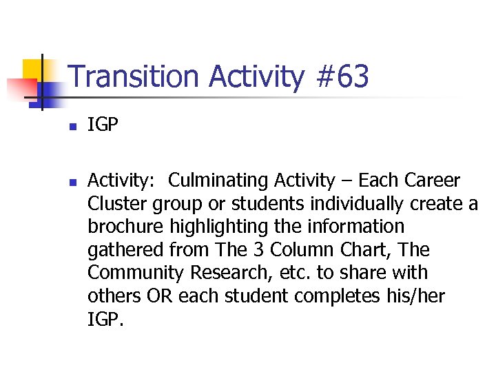 Transition Activity #63 n n IGP Activity: Culminating Activity – Each Career Cluster group
