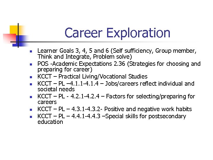 Career Exploration n n n Learner Goals 3, 4, 5 and 6 (Self sufficiency,