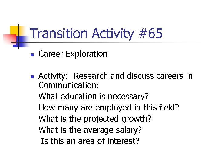 Transition Activity #65 n n Career Exploration Activity: Research and discuss careers in Communication: