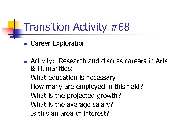 Transition Activity #68 n n Career Exploration Activity: Research and discuss careers in Arts