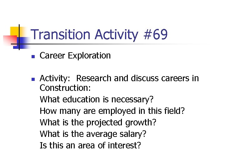 Transition Activity #69 n n Career Exploration Activity: Research and discuss careers in Construction: