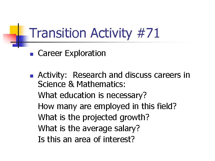 Transition Activity #71 n n Career Exploration Activity: Research and discuss careers in Science