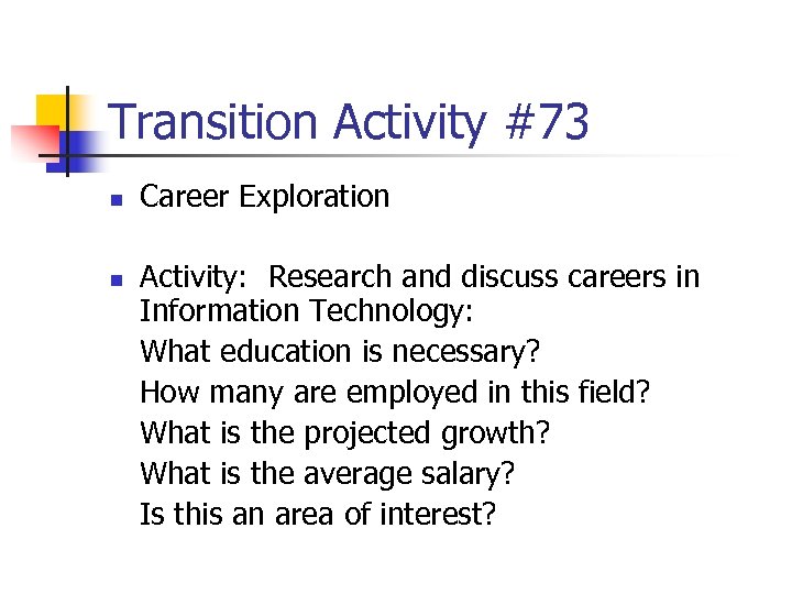 Transition Activity #73 n n Career Exploration Activity: Research and discuss careers in Information
