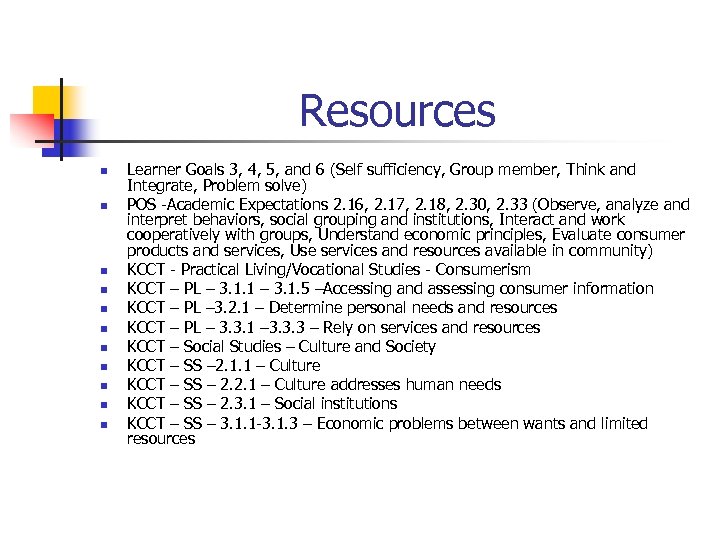 Resources n n n Learner Goals 3, 4, 5, and 6 (Self sufficiency, Group