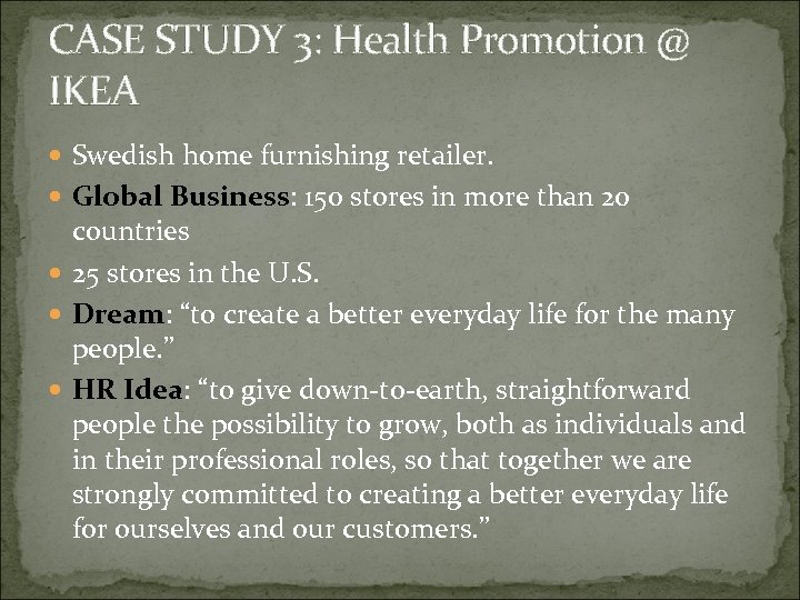 CASE STUDY 3: Health Promotion @ IKEA Swedish home furnishing retailer. Global Business: 150