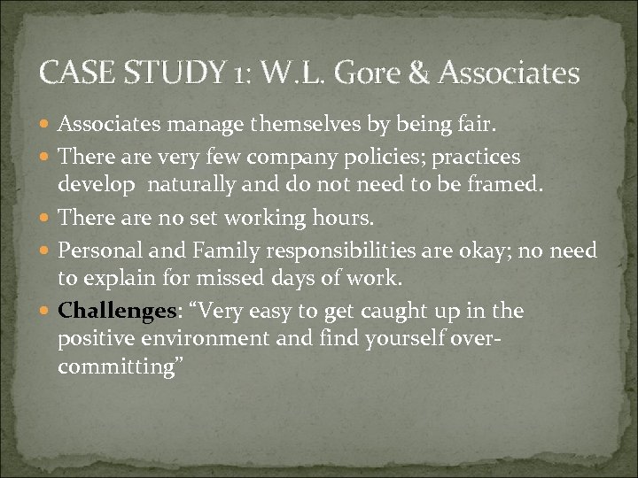CASE STUDY 1: W. L. Gore & Associates manage themselves by being fair. There
